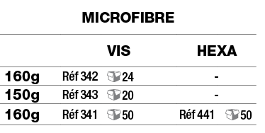 microfibre,,vis,hexa ,160g,Réf 342, 24,-,150g,Réf 343, 20,-,160g,Réf 341, 50,Réf 441, 50