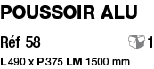 Poussoir Alu Réf 58       1 L 490 x P 375 LM 1500 mm
