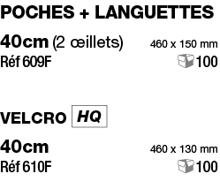 poches + languettes 40cm (2 œillets) 460 x 150 mm Réf 609F 100 velcro  40cm 460 x 130 mm Réf 610F 100