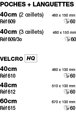 poches + languettes 40cm (2 œillets) 460 x 150 mm Réf 609 60 40cm (3 œillets)   460 x 150 mm Réf 609 3o  60 velcro  4   