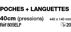 poches + languettes 40cm (pressions)  440 x 140 mm Réf 805ELP  20