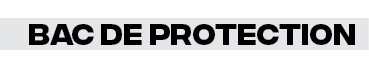 Bac de protection