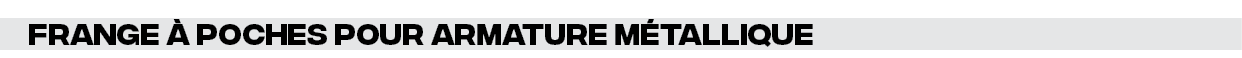 Frange à poches pour armature métallique