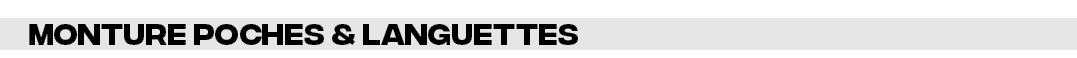 Monture POCHEs & LANGUETTES
