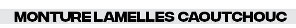 Monture lamelles caoutchouc
