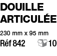 douille articulée 230 mm x 95 mm Réf 842   10 