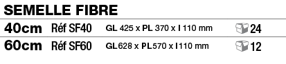 Semelle fibre,40cm,Réf SF40,GL 425 x PL 370 x l 110 mm, 24,60cm,Réf SF60,GL 628 x PL 570 x l 110 mm, 12
