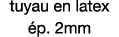 tuyau en latex ép  2mm