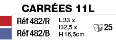carrées 11L,,Réf 482 R,L 33 x l32,5 x H 16,5cm, 25,,Réf 482 B