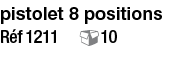 pistolet 8 positions Réf 1211   10