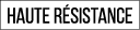 haute résistance