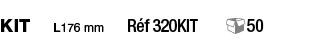 KIT  L176 mm  Réf 320KIT   50
