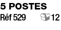 5 postes   Réf 529   12