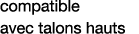 compatible avec talons hauts