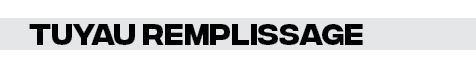 tuyau remplissage