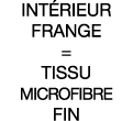 Intérieur frange   Tissu microfibre fin 
