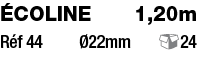 écoline 1,20m Réf 44    Ø22mm   24