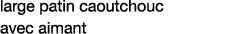 large patin caoutchouc avec aimant