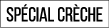 spécial crèche