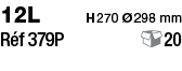 12L      H 270 Ø 298 mm Réf 379P         20