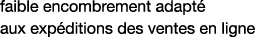 faible encombrement adapté aux expéditions des ventes en ligne